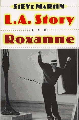 L.A. Story and Roxanne: Screenplays