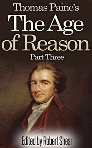 Thomas Paine's The Age of Reason - Part Three (The Modern Works of Thomas Paine Book 1)