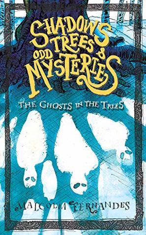 The Ghosts in the Trees  (Shadows, Trees & Odd Mysteries #1)