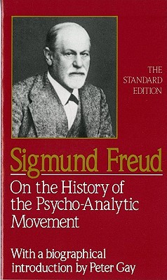 On the History of the Psychoanalytic Movement (Standard Edition of the Complete Psychological Works)