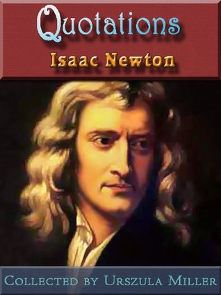 Quotations by Isaac Newton