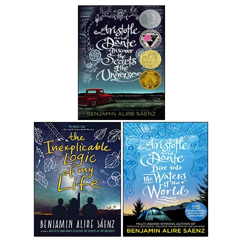 Aristotle and Dante Discover the Secrets of the Universe, The Inexplicable Logic of My Life, Aristotle and Dante Dive Into the Waters of the World By Benjamin Alire Sáenz 3 Books Collection Set