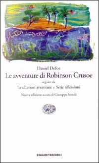 Le avventure di Robinson Crusoe, seguite  da  Le ulteriori avventure e Serie riflessioni (Robinson Crusoe #1-3)