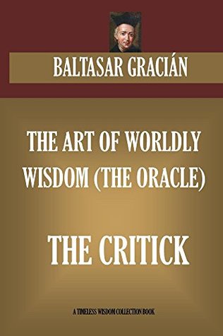 The Art of Worldly Wisdom (The Oracle) & The Critick (Timeless Wisdom Collection)