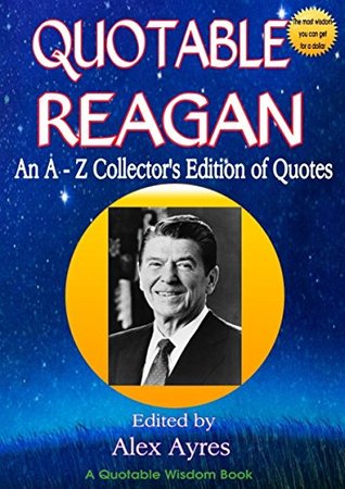 QUOTABLE REAGAN: An A-Z Collector's Edition of Quotations