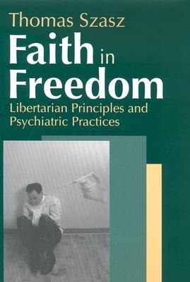 Faith in Freedom: Libertarian Principles and Psychiatric Practices