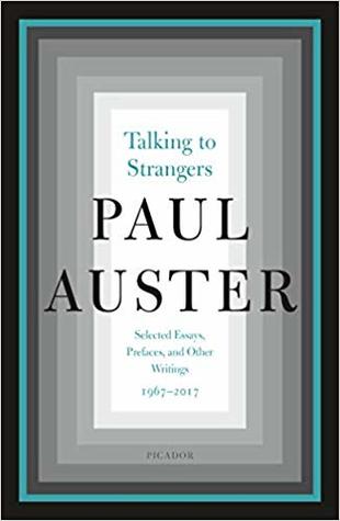 Talking to Strangers: Selected Essays, Prefaces, and Other Writings, 1967-2017