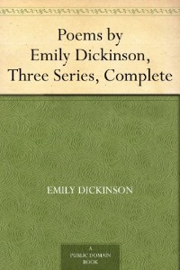 Poems by Emily Dickinson, Three Series, Complete