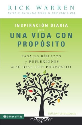 Inspiracion diaria para una vida con proposito: Versiculos biblicos y reflexiones de los 40 dias con proposito