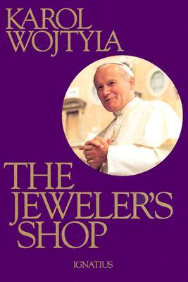 The Jeweler's Shop: A Meditation on the Sacrament of Matrimony Passing on Occasion Into a Drama