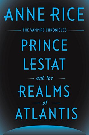 Prince Lestat and the Realms of Atlantis (The Vampire Chronicles, #12)