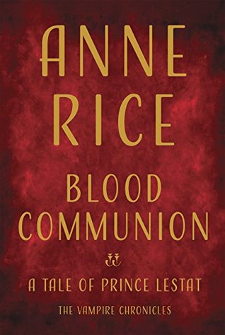 Blood Communion (The Vampire Chronicles, #13)