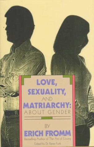 Love, Sexuality and Matriarchy: About Gender