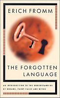 The Forgotten Language: An Introduction to the Understanding of Dreams, Fairy Tales, and Myths