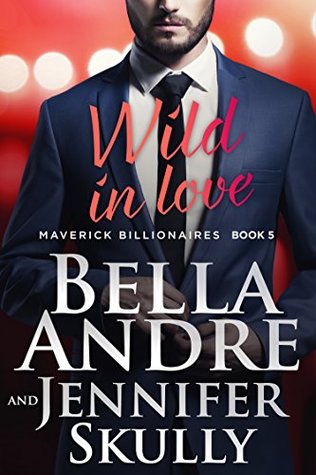 Wild in Love (The Maverick Billionaires, #5)