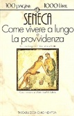 Come vivere a lungo e La provvidenza (De Brevitate Vitæ, De Providentia)