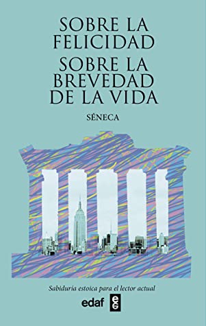 Sobre la felicidad. Sobre la brevedad de la vida (Nueva Biblioteca Edaf)