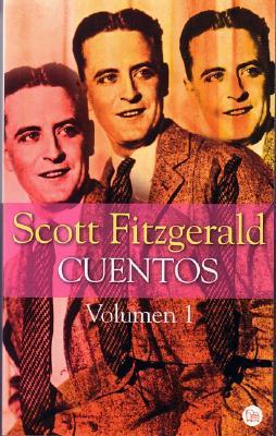 Cuentos : Volume 1 (Short Stories of F. Scott Fitzgerald 1)