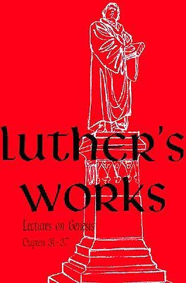 Lectures on Genesis: Chapters 31-37 (Luther's Works, #6)