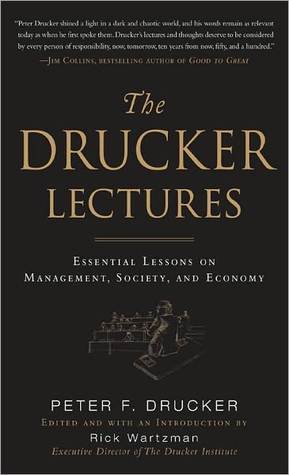 The Drucker Lectures : Essential Lessons on Management, Society and Economy