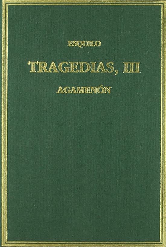 Tragedias. Vol. III Agamenón (Alma Mater) (Spanish and Ancient Greek Edition)