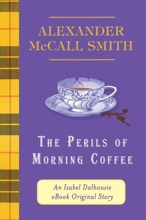 The Perils of Morning Coffee (Isabel Dalhousie, #8.5)