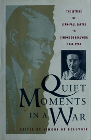 Quiet Moments in a War: The Letters of Jean-Paul Sartre to Simone de Beauvoir 1940-63