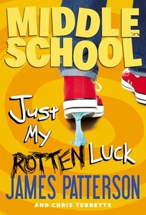 Just My Rotten Luck (Middle School #7)