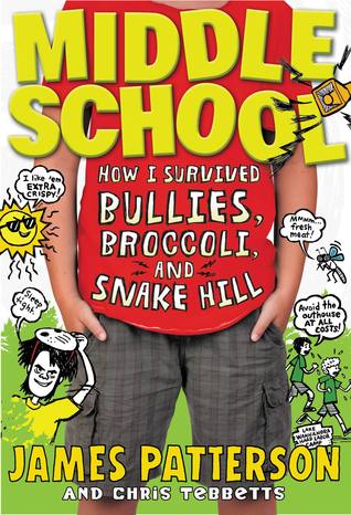 Middle School: How I Survived Bullies, Broccoli, and Snake Hill  (Middle School, #4)
