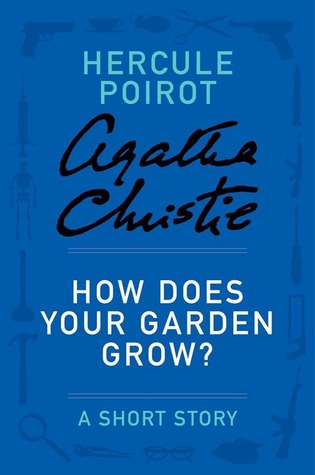 How Does Your Garden Grow?: a Hercule Poirot Short Story (Hercule Poirot, #SS-31)