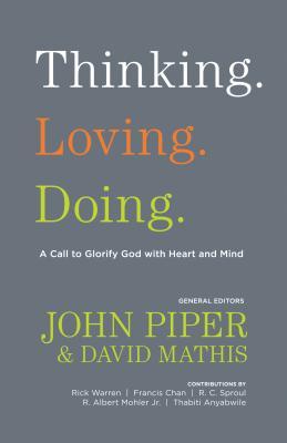 Thinking. Loving. Doing.: A Call to Glorify God with Heart and Mind