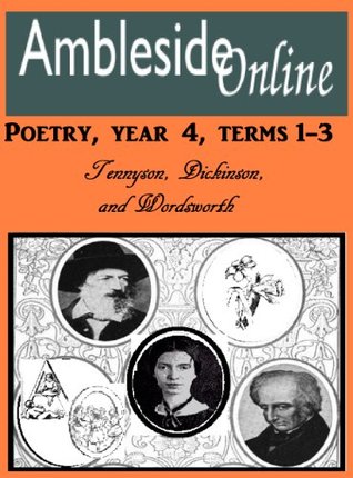 AmblesideOnline Poetry, Year 4, Terms 1, 2, and 3: Tennyson, Dickinson, and Wordsworth