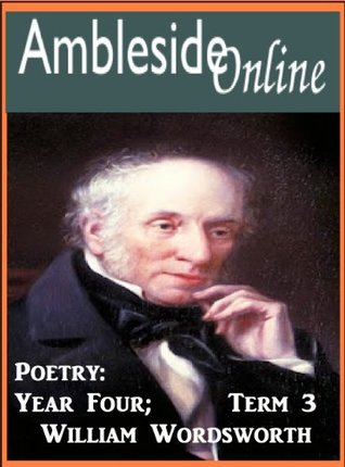 AmblesideOnline Poetry, Year 4, Term 3; William Wordsworth