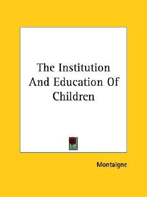The Institution and Education of Children