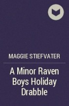 A Minor Raven Boys Holiday Drabble (The Raven Cycle, #0.4)