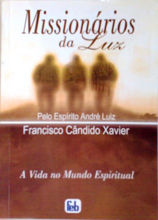 Missionários da Luz  (A Vida no Mundo Espiritual, #3) (Série André Luiz, #3)