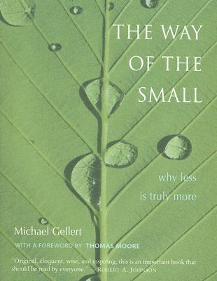 The Way of the Small: Why Less Is Truly More