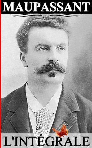 MAUPASSANT : L'INTÉGRALE (ILLUSTRÉ)