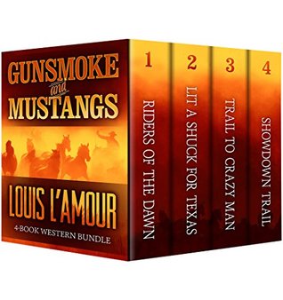 GUNSMOKE AND MUSTANGS: The Louis L'Amour 4 Book Western Bundle - Riders Of The Dawn , Lit A Shuck For Texas, Trail To Crazy Man, Showdown Trail