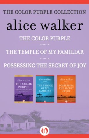 The Color Purple Collection: The Color Purple, The Temple of My Familiar, and Possessing the Secret of Joy