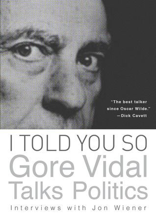 I Told You So: Gore Vidal Talks Politics