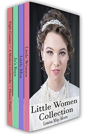 Little Women Collection: Little Women, Little Men, Eight Cousins and More
