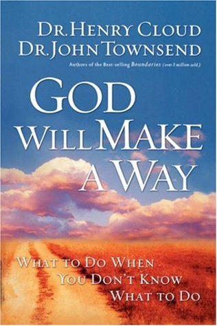 God Will Make a Way: What to Do When You Don't Know What to Do