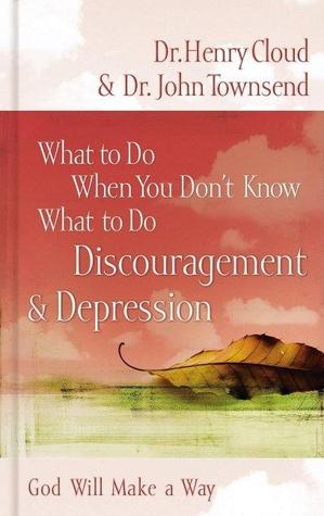 What to Do When You Don't Know What to Do: Discouragement & Depression (God Will Make a Way)