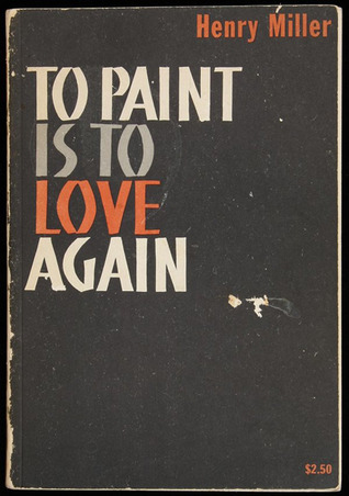 To Paint Is To Love Again