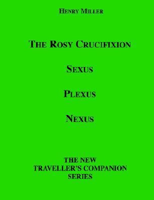 The Rosy Crucifixion: Sexus, Plexus, Nexus