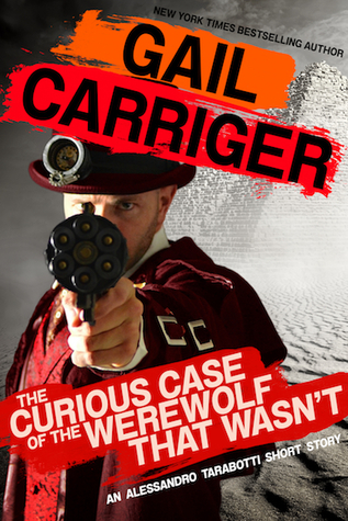 The Curious Case of the Werewolf That Wasn't (Parasol Protectorate, #0.5)