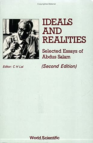 Ideals and Realities: Selected Essays of Abdus Salam