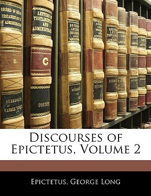 Discourses of Epictetus, Vol 2