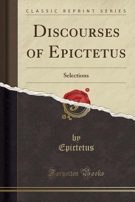 Discourses of Epictetus: Selections